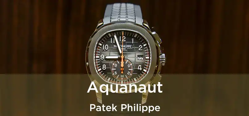  Aquanaut Patek Philippe